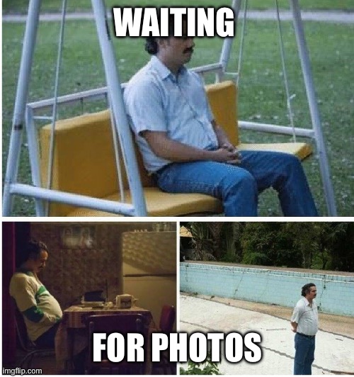 Narcos sad escobar meme with text: waiting, waiting for pictures.